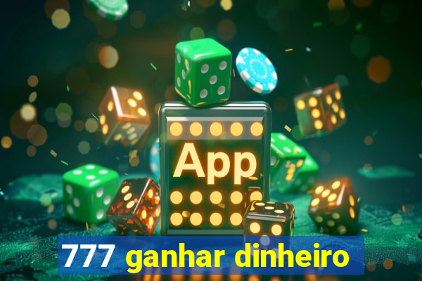 777 ganhar dinheiro